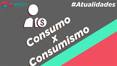 Consumo E Consumismo Atualidades Enem E Vestibular Youtube