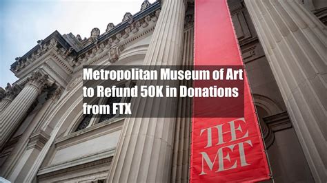 Metropolitan Museum Of Art To Refund K In Donations From Ftx Youtube