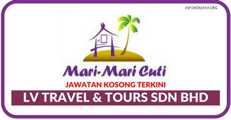 Jawatan Kosong Terkini LV Travel Tours Sdn Bhd Jawatan Kosong Terkini