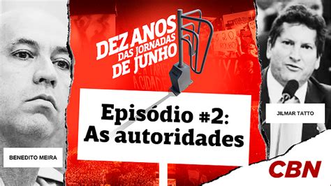 CBN A rádio que toca notícia Dez Anos das Jornadas de Junho EP 2