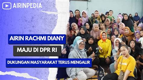 Airin Rachmi Diany Maju Di DPR RI Dukungan Masyarakat Terus Mengalir