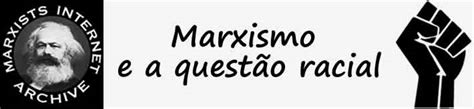 Marxismo E A Questão Racial