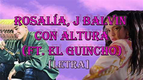 [letra] Rosalía J Balvin Con Altura Ft El Guincho Youtube