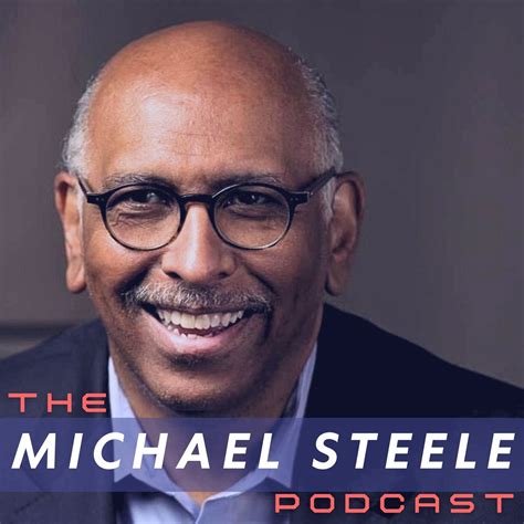 The Michael Steele Podcast | Listen on Podurama podcasts