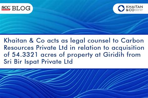 Khaitan Co Acts As Legal Counsel To Carbon Resources Private Ltd In