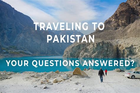 Travelling To Pakistan Questions Answered Beyond The Valley