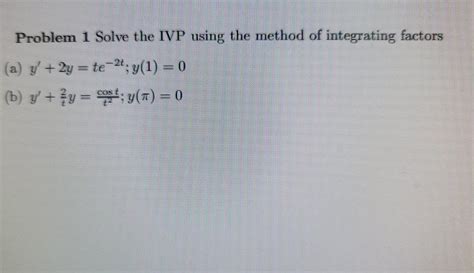 Solved Problem Solve The Ivp Using The Method Of Chegg