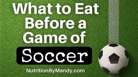 What To Eat Before A Game Of Soccer Nutrition By Mandy