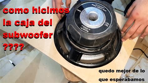 Como Hacer La CAJA Del Subwoofer Para Tu Auto Como Instalar El Sonido