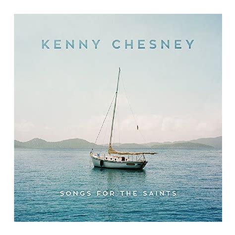 Kenny Chesney Cd Songs For The Saints Kenny Chesney