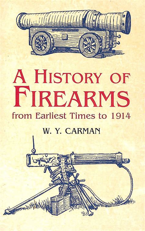 A History Of Firearms From Earliest Times To 1914
