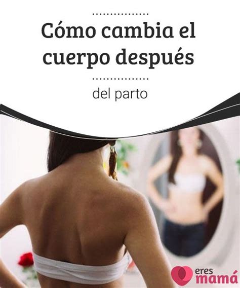 C Mo Cambia El Cuerpo Despu S Del Parto Eres Mam Cuerpo Despu S