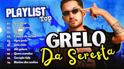 GRELO DA SERESTA MELHORES MÚSICAS Playlist 2024 YouTube