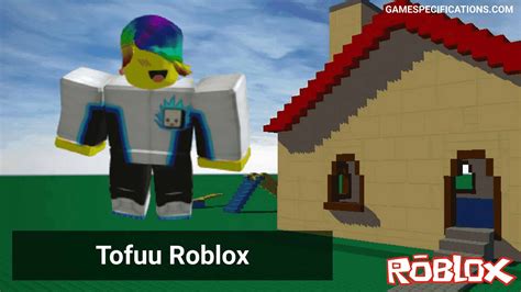 Tofuu Roblox's Top 10 Videos That'll Make Your Life Awesome - Game Specifications