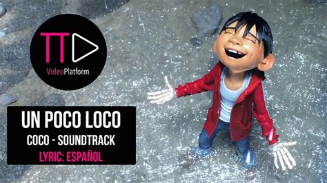 Un Poco Loco Lyricletra Español Coco Soundtrack Disney Pixar