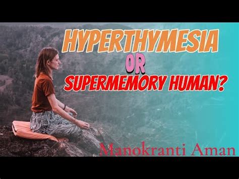super memory  hyperthymesia ability youtube