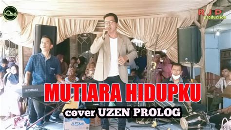 Mutiara Hidupku Rhoma Irama Cover Uzen Prolog R J P Production AQILA