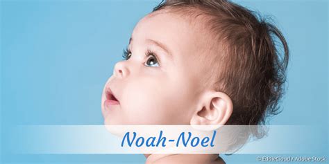 Noah Noel Name Mit Bedeutung Herkunft Beliebtheit And Mehr