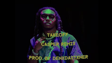 Takeoff Casper Remix Youtube