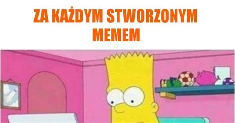 Za każdym stworzonym memem memy, gify i śmieszne obrazki facebook ...