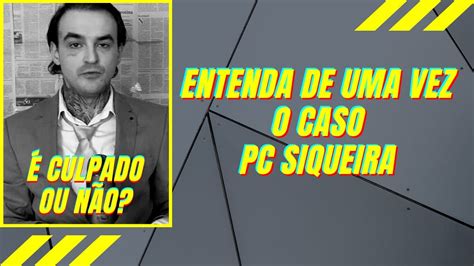 Caso Pc Siqueira O Que Aconteceu Youtube