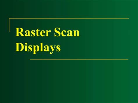 Raster Scan and Raster Scan Displays | PPT