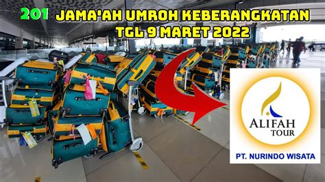 201 JAMA AH UMROH KEBERANGKATAN 9 MARET 2022 ALIFAH TOUR YouTube