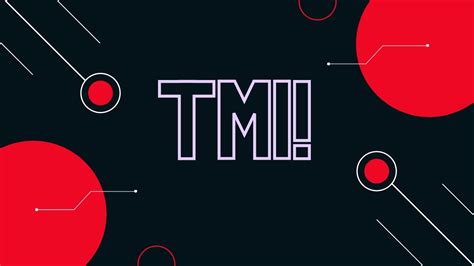 What Does Tmi” Mean And How Do You Use It Techtelegraph