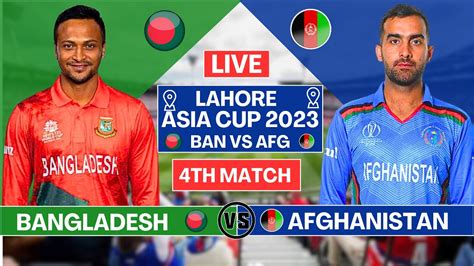 Bangladesh Vs Afghanistan Ban Vs Afg 4th Match Asia Cup 2023 Live