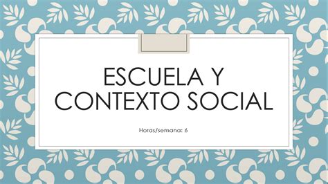 ESCUELA Y CONTEXTO SOCIAL Escuela Y Contexto Social