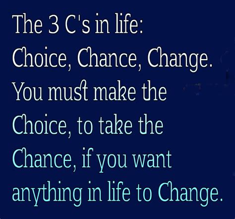 The C S In Life Choice Chance Change Meaningful Quotes