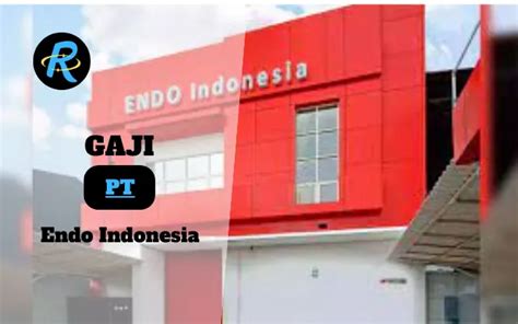 Berapa Gaji PT Endo Indonesia Semua Jabatan Terbaru Tahun 2025 Semua