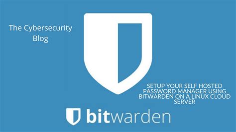 Setup Your Self Hosted Password Manager Using Bitwarden On A Linux