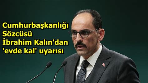 Cumhurba Kanl S Zc S Brahim Kal N Dan Evde Kal Uyar S E Itim