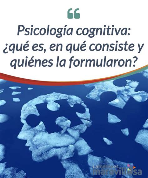 Psicología Cognitiva ¿qué Es En Qué Consiste Y Quiénes La Formularon Psicologia Cognitiva