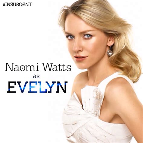 Naomi Watts Cast As Fours Mother Evelyn For Insurgent