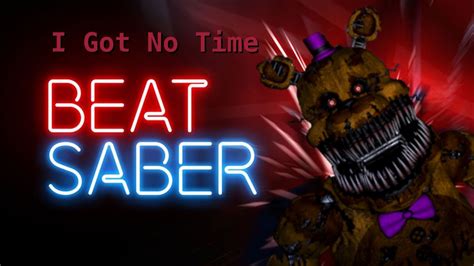 Fnaf 4i Got No Timebeat Saber Youtube