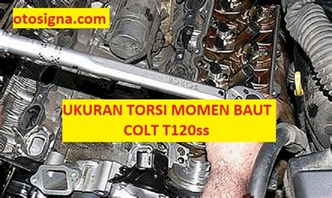 Ukuran Momen Torsi Baut Mitsubishi Colt T Ss Ukuran Otosigna