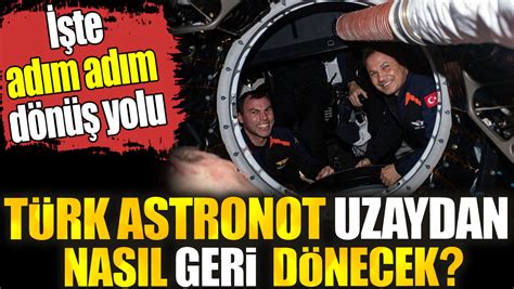 T Rk Astronot Uzaydan Geri Nas L D Necek Te Ad M Ad M D N Yolu