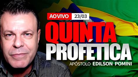 QUINTA PROFÉTICA AP EDILSON POMINI 23 03 2023 YouTube