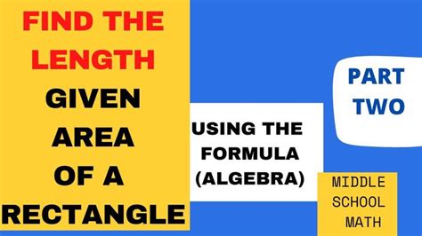 Area Of Rectangle Part Two Find The Length Given The Area Of A Rectangl Math Videos