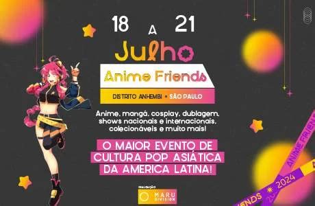 Anime Friends 2024 confira as principais atrações do maior festival de