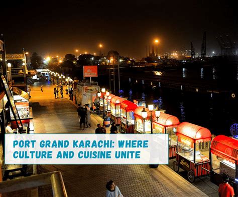 Port Grand Karachi: Where Rich Culture and Cuisine Unite - Gypsy Traces ...