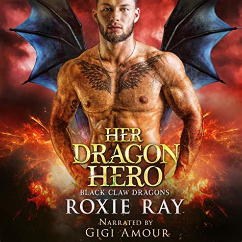 Her Dragon Hero Black Claw Dragons Book 4 Audible Audio Edition Roxie Ray Gigi