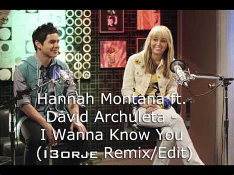 Hannah Montana Ft David Archuleta I Wanna Know You Remix Edit