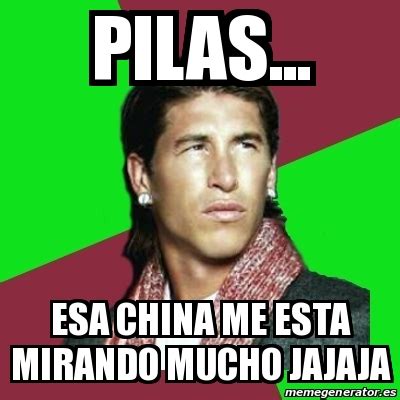 Meme Sergio Ramos Pilas Esa China Me Esta Mirando Mucho Jajaja