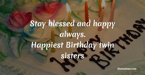 Stay Blessed And Happy Always Happiest Birthday Twin Sisters