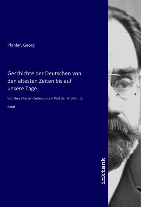 Geschichte der Deutschen von den ältesten Zeiten bis auf unsere Tage