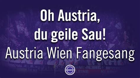 Oh Austria Du Geile Sau Fangesang Austria Wien Youtube