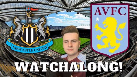 Newcastle United Vs Aston Villa Live Watchalong Youtube